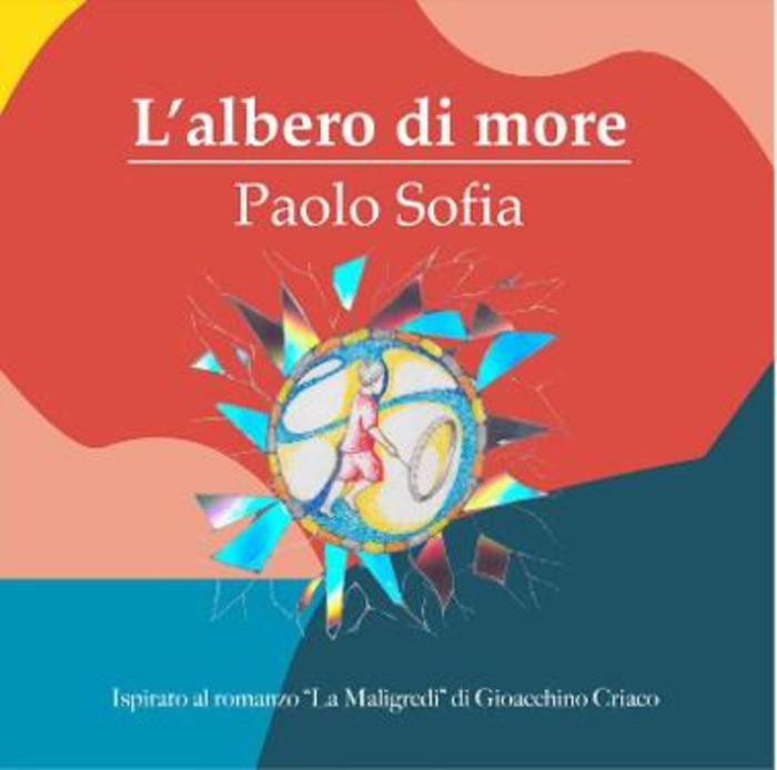 "L'ALBERO DI MORE", IN USCITA IL NUOVO ALBUM DI PAOLO SOFIA