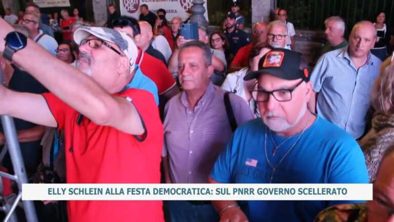 ELLY SCHLEIN ALLA FESTA DEMOCRATICA: SUL PNRR GOVERNO SCELLERATO